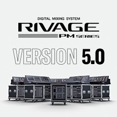 RIVAGE PM 數字調音臺迎來V5.0版本固件更新，新功能兼具靈活性和兼容性！