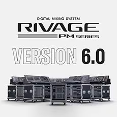 V6.0新固件已到，為 RIVAGE PM 數字混音系統(tǒng)帶來新功能和增強操作